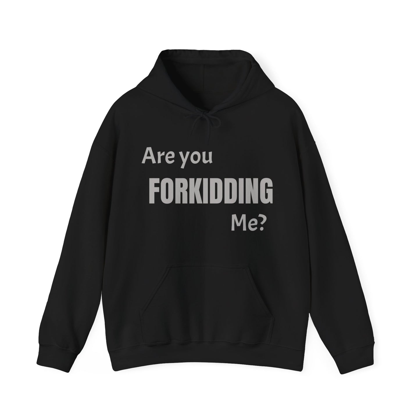 Are You FORKIDDING Me Hooded Sweatshirt