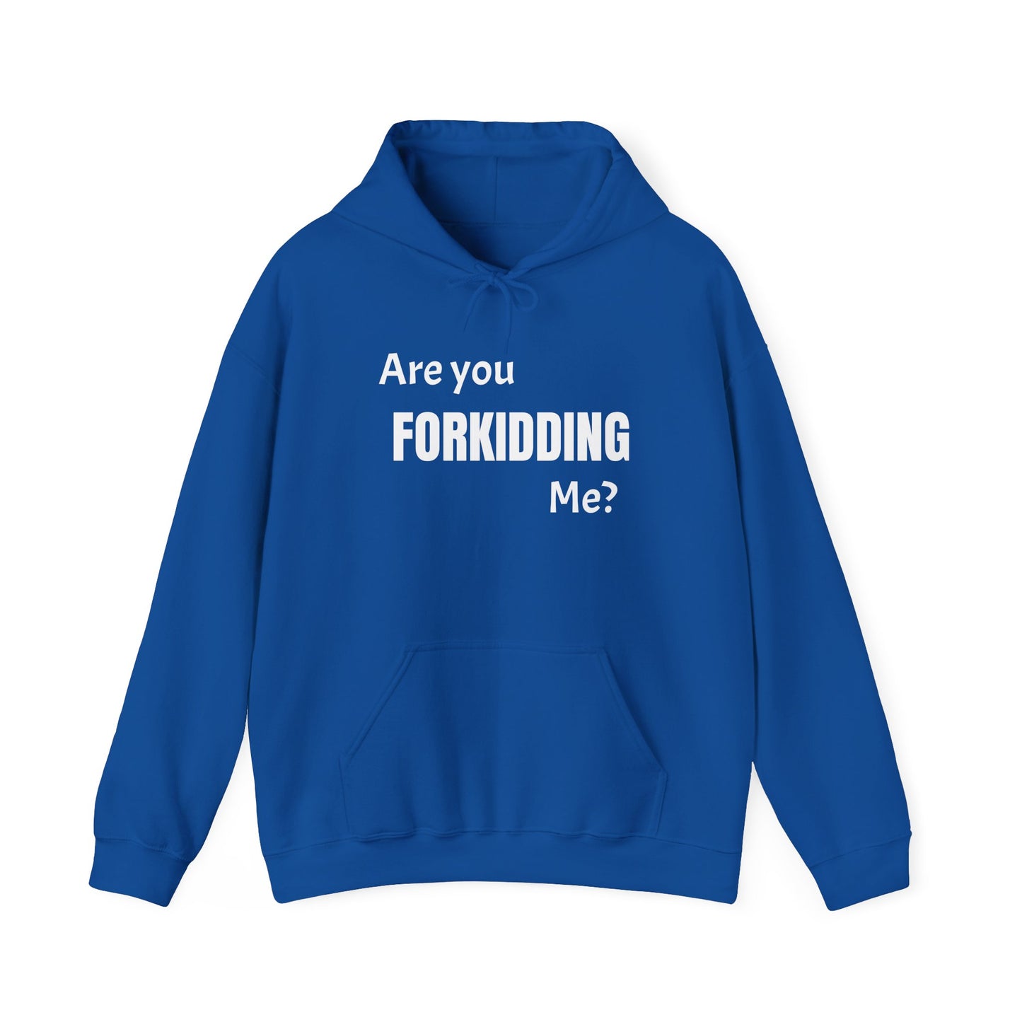 Are You FORKIDDING Me Hooded Sweatshirt