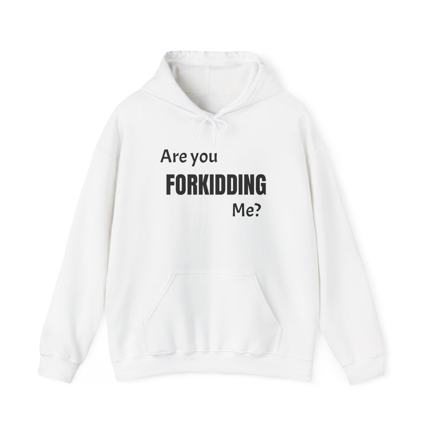 Are You FORKIDDING Me Hooded Sweatshirt