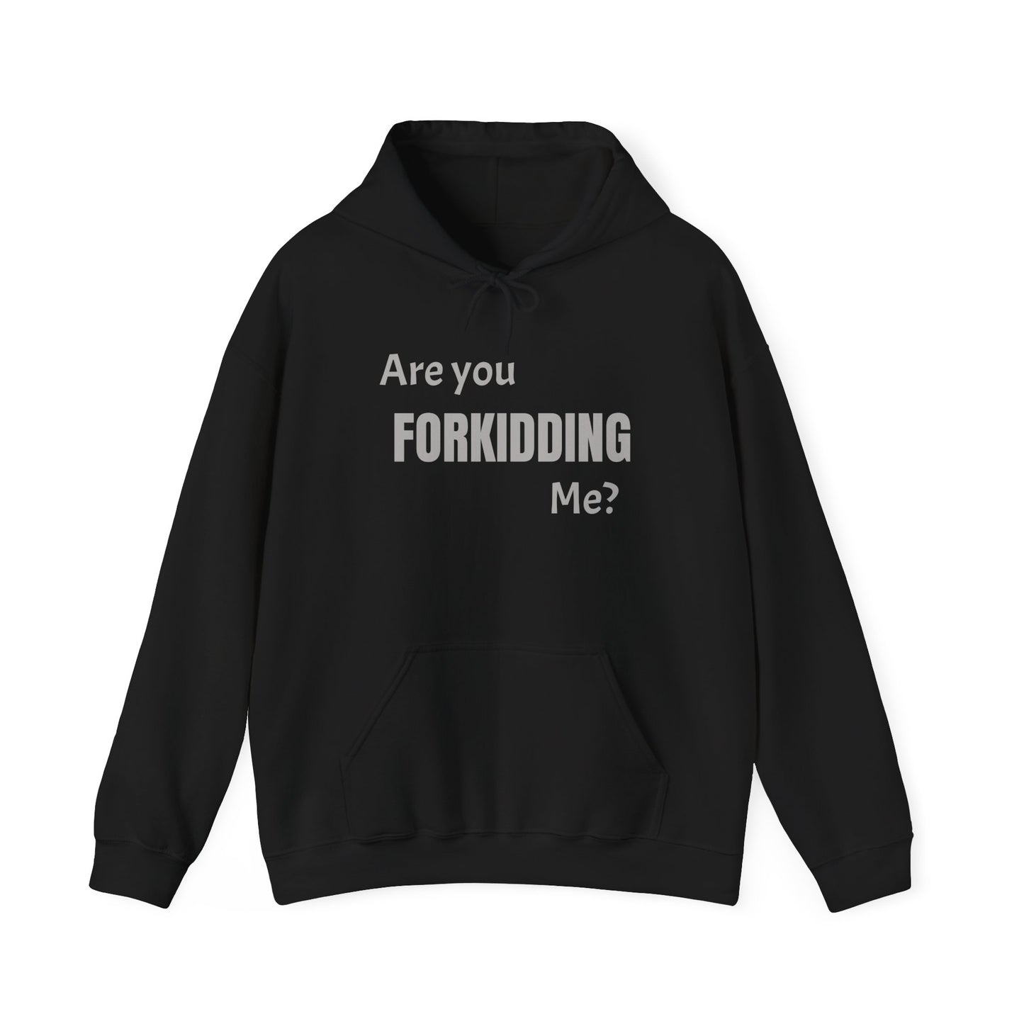 Are You FORKIDDING Me Hooded Sweatshirt