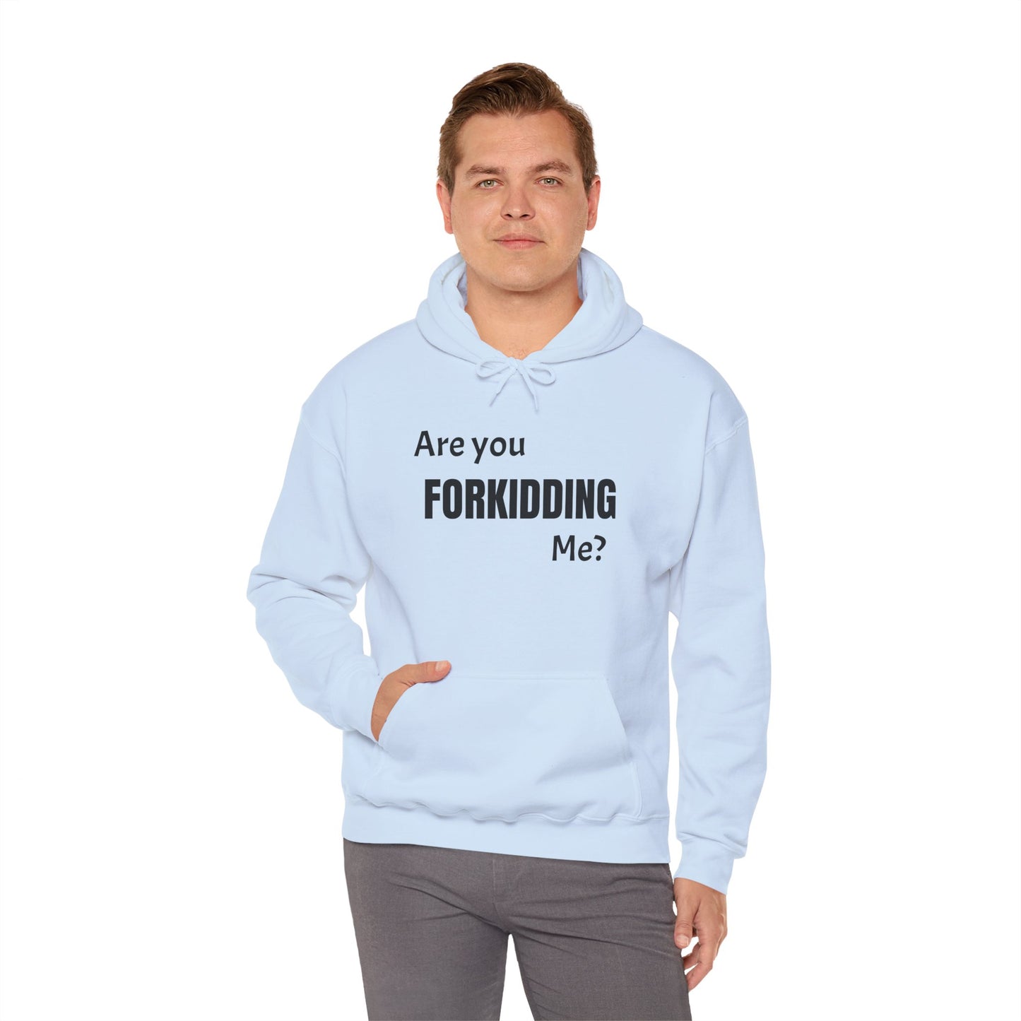 Are You FORKIDDING Me Hooded Sweatshirt