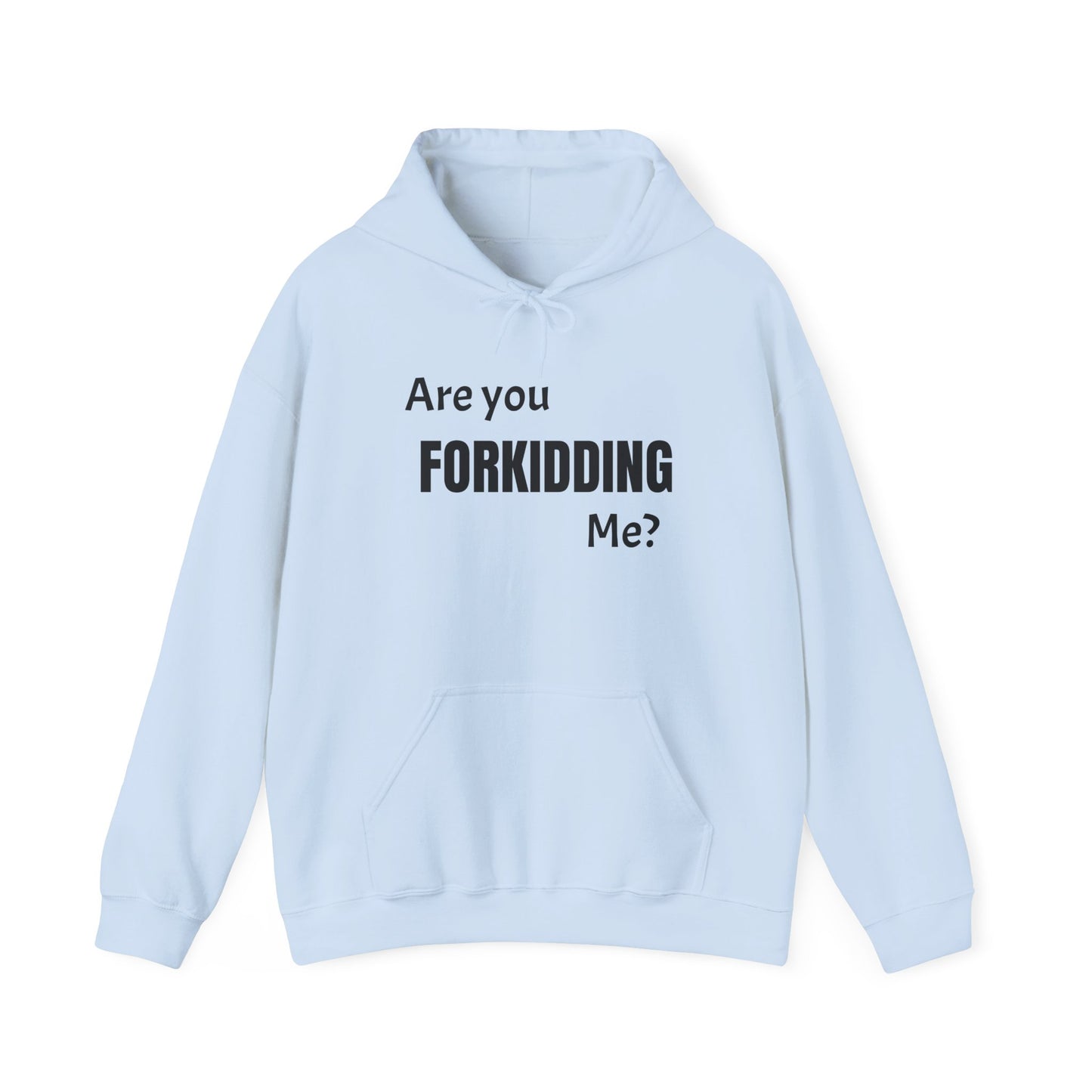 Are You FORKIDDING Me Hooded Sweatshirt