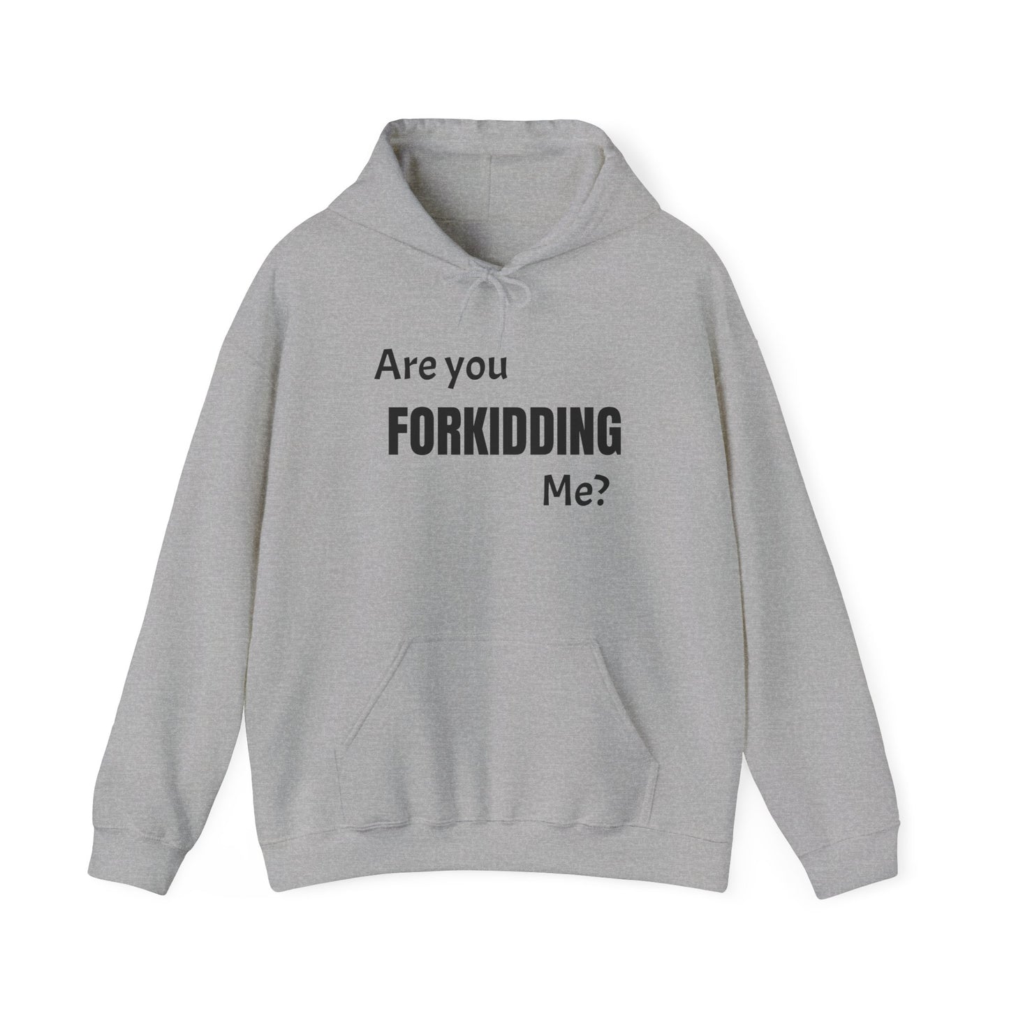 Are You FORKIDDING Me Hooded Sweatshirt